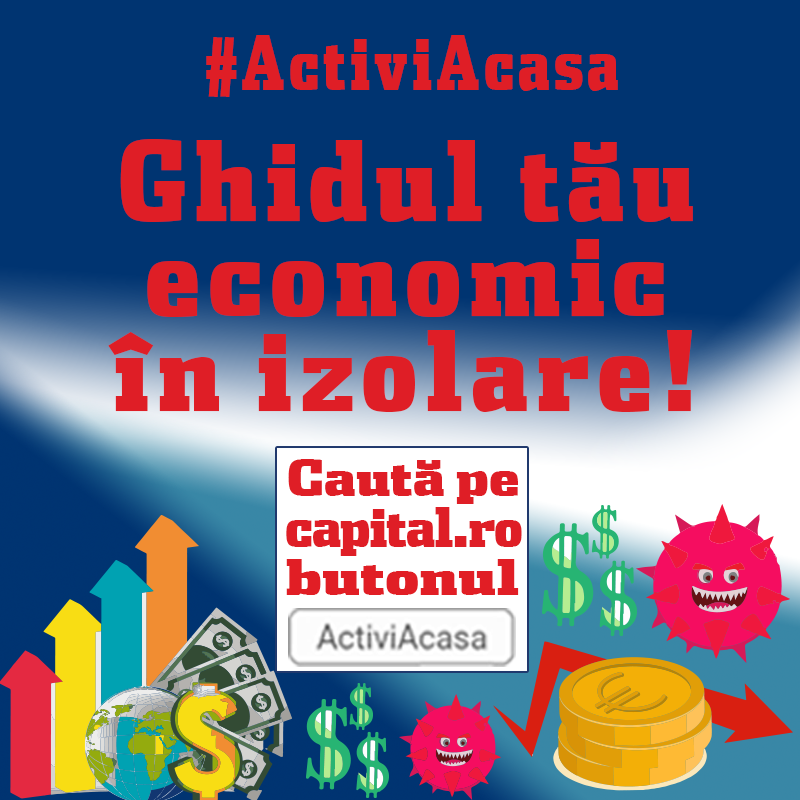 capital.ro lansează campania #ActiviAcasa: Ghidul tău economic în izolare!