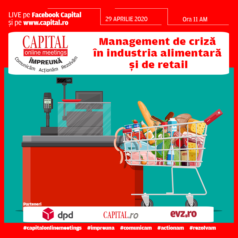 Capital Online Meetings – Management de criză în industria alimentară și de retail, 29.04.2020, ora. 11:00, live pe facebook capital.ro