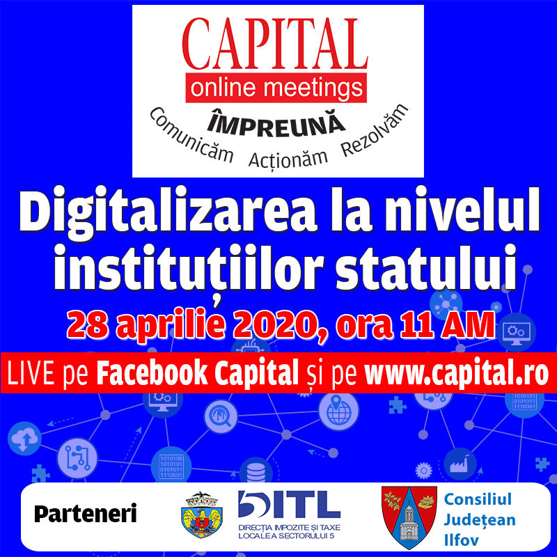 Capital Online Meetings – Digitalizarea la nivelul instituțiilor statului, 28.04.2020, ora. 11:00, live pe Facebook capital.ro