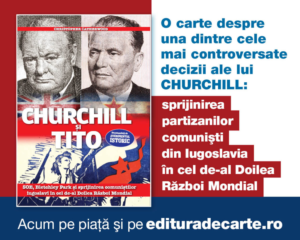 De ce a susținut Churchill partizanii comuniști din Iugoslavia în cel de-al Doilea Război Mondial? Află răspunsul din volumul „Churchill și Tito”, publicat în România în premieră de Editura Evenimentul și Capital