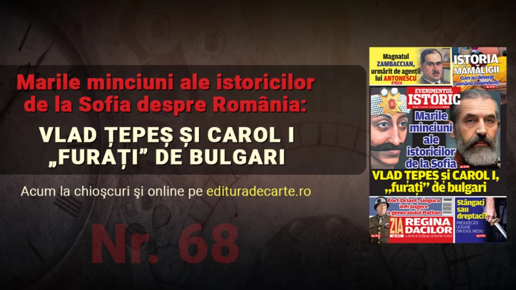 Evenimentul Istoric. Marile minciuni ale istoricilor din Bulgaria despre România. Vlad Țepeș și Carol I, „furați” de bulgari!