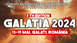Conferința Europeană de Psihiatrie și Sănătate Mintală „Galatia 2024”, ediția a VIII-a
