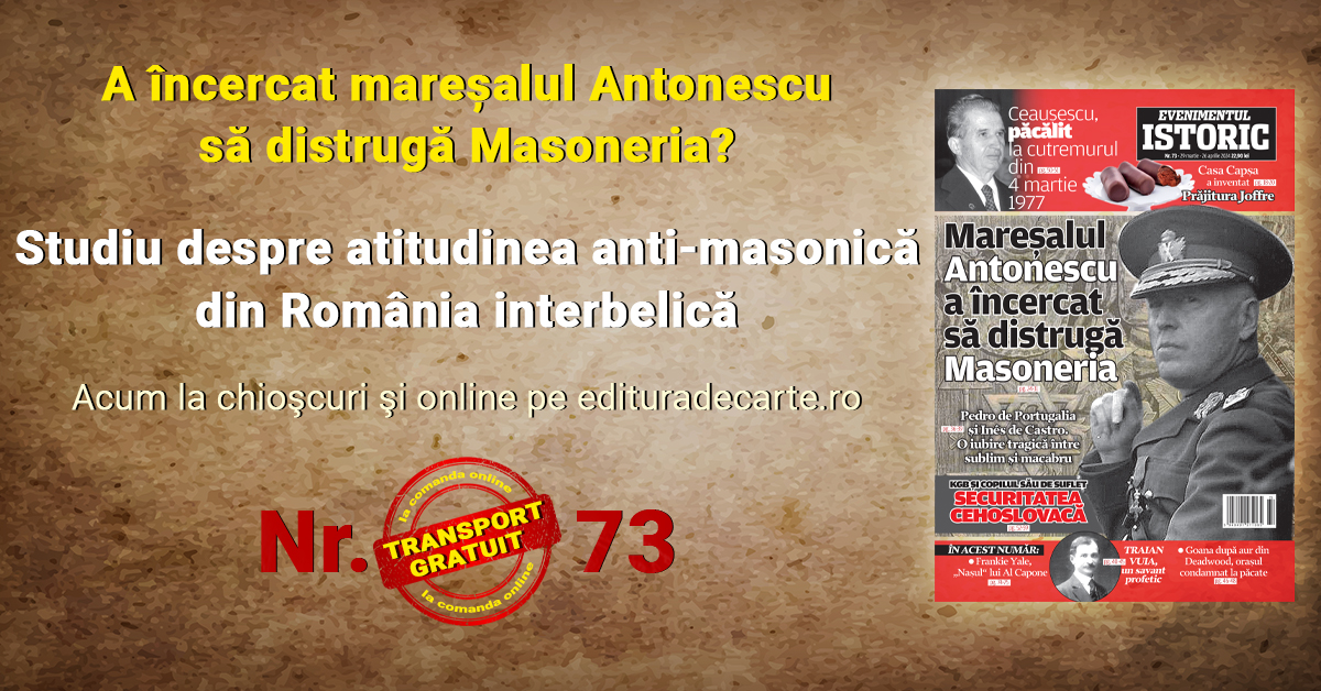 A distrus mareșalul Antonescu Masoneria? Informații noi despre atitudinea anti-masonică în cel mai recent număr Evenimentul Istoric