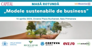 Masă rotundă ”Modele sustenabile de business”, marți, 16 aprilie 2024, ora 10.30, Crowne Plaza Bucharest, Sala Primavera