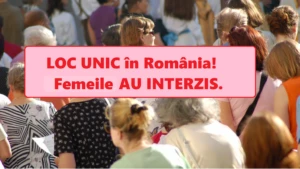 loc unic în România. femeile au interzis
