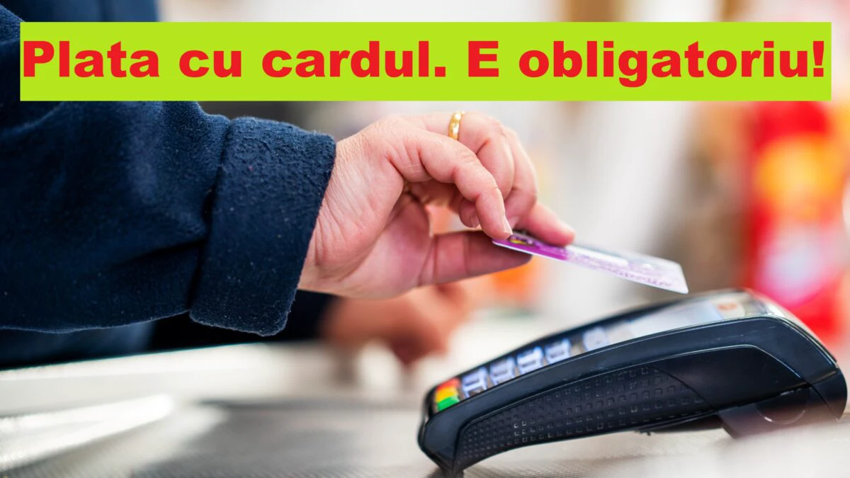 Plata cu cardul în România. A devenit deja obligatoriu prin lege din 16 iunie: „Abia așteaptă banca”
