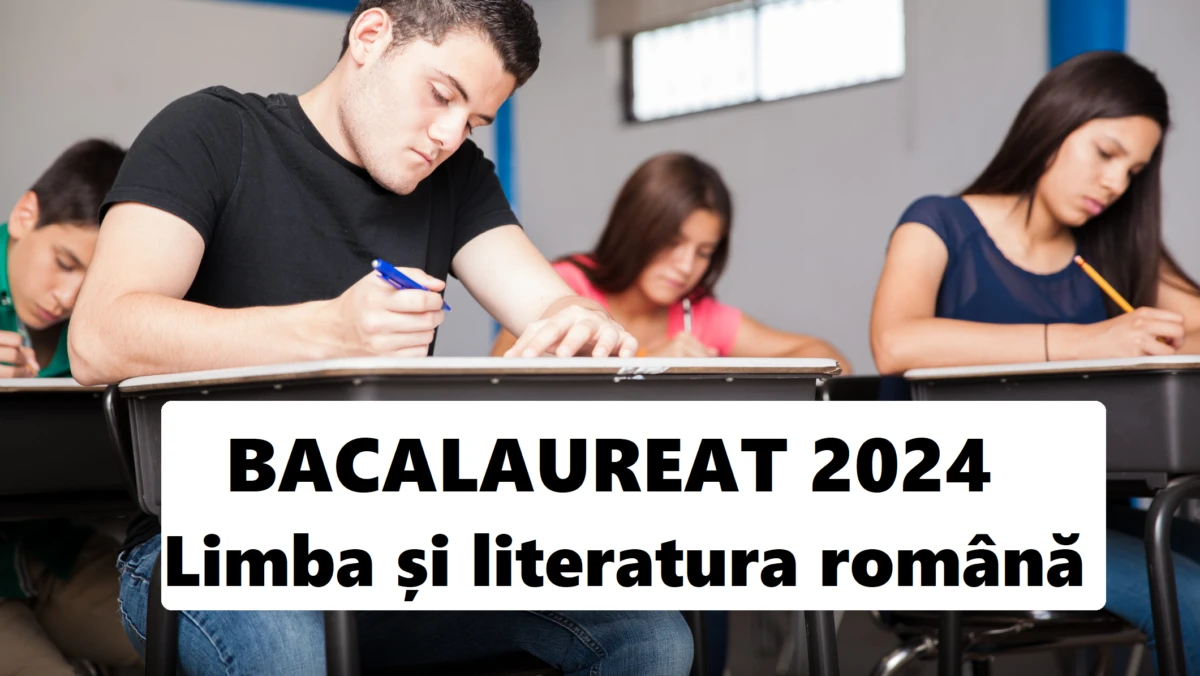 UPDATE Bacalaureat 2024. Baremul Edu.ro şi subiectele la Limba și literatura română
