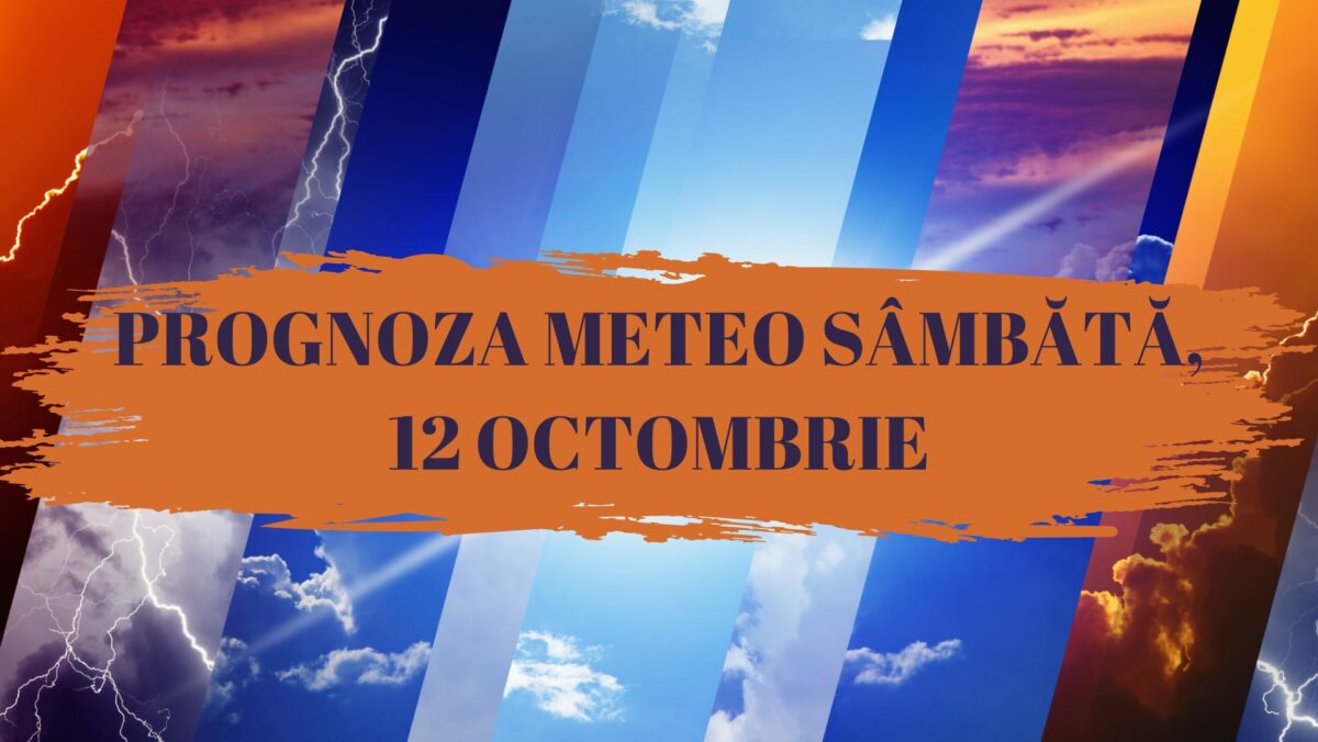 PROGNOZA METEO 12 OCTOMBRIE