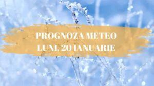 prognoza meteo 20 ianuarie