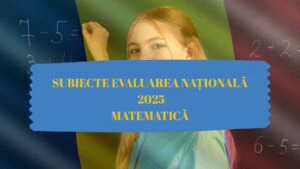SUBIECTE MATEMATICĂ EVALUARE NAŢIONALĂ 2025