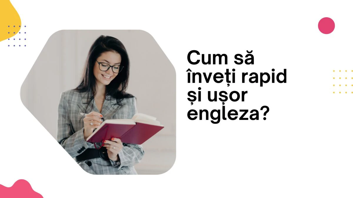 Cum să înveți rapid și ușor engleza?