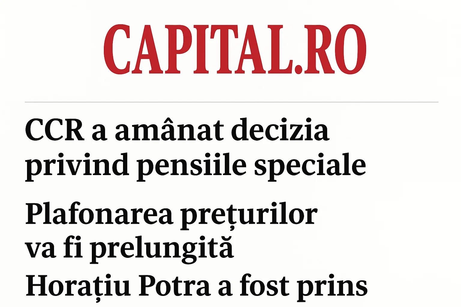 Știrile Capital: CCR a amânat decizia privind pensiile speciale. Plafonarea prețurilor va fi prelungită. Horațiu Potra a fost prins. Se majorează vârsta de pensionare? Guvernul pregătește prima rectificare bugetară