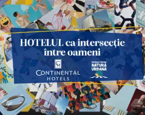Continental Hotels susține inițiativele care transformă orașele în comunități vii(P)
