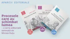 „Procesul lui Iisus” – punctul culminant al seriei. „Procesele care au schimbat lumea”, de Mircea Duțu