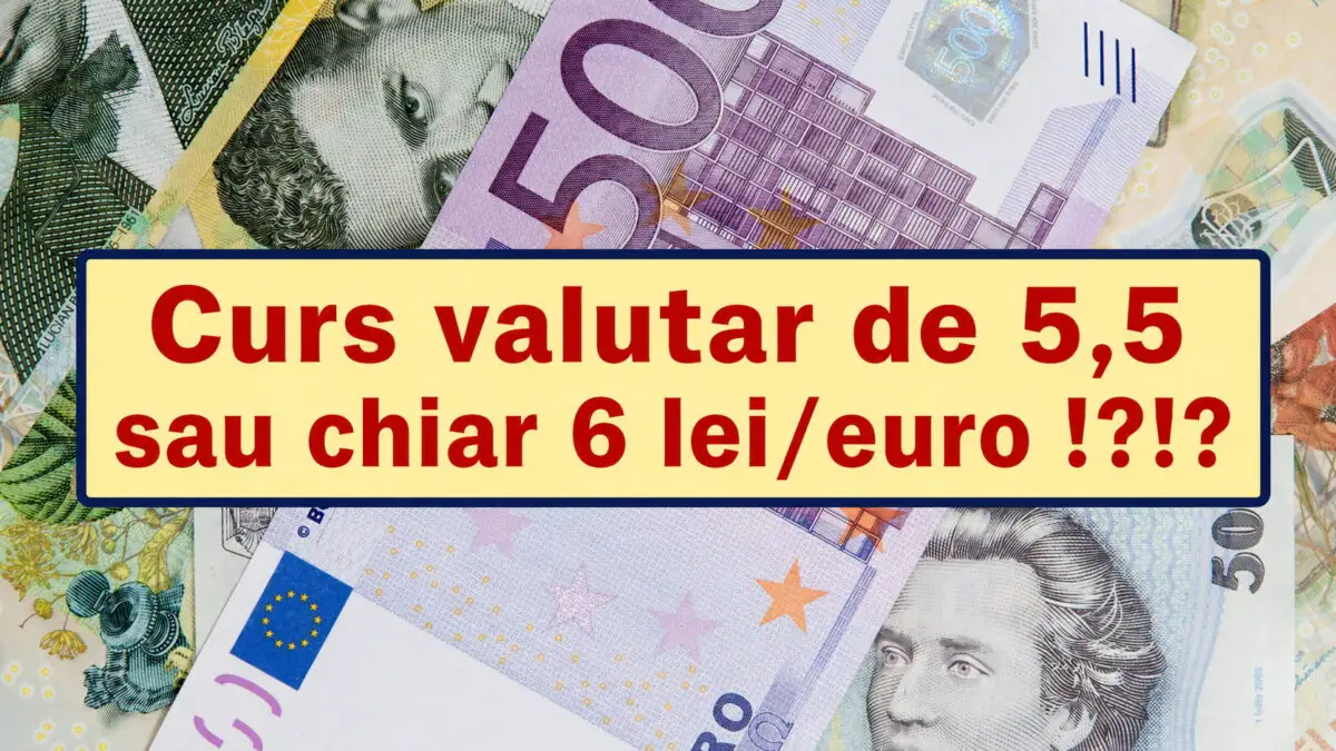 Curs valutar de 6 lei/euro în România. Scenariul foarte real de care se teme toată lumea: O viață și mai scumpă