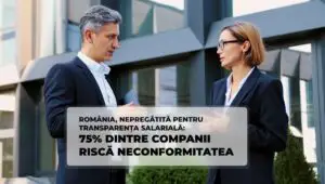 România, nepregătită pentru transparența salarială: 75% dintre companii riscă neconformitatea în câteva săptămâni