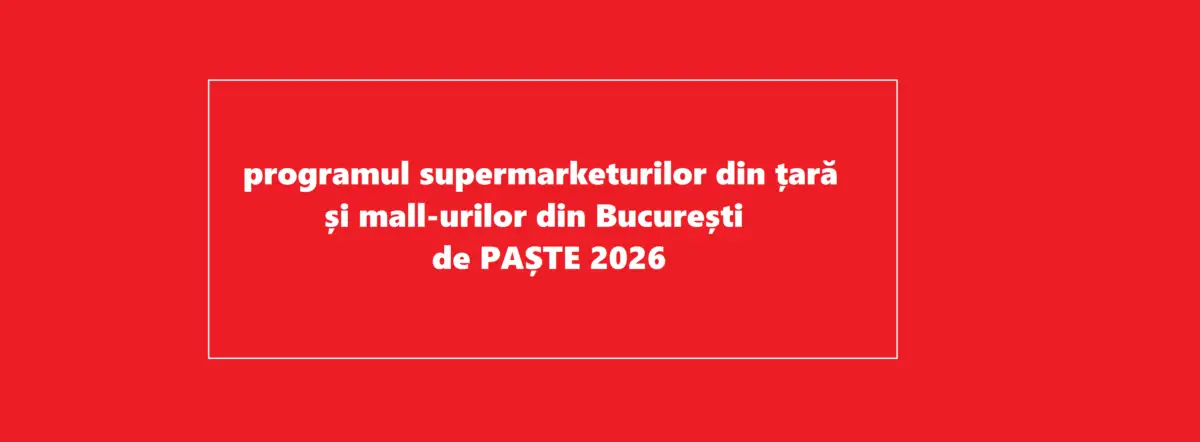 Programul supermarketurilor din România de Paște 2026. Cum vor fi deschise mall-urile din București