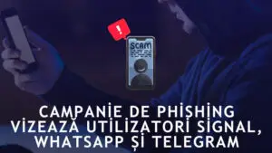 DNSC: FBI și CISA au emis o alertă privind o campanie activă de phishing care vizează utilizatori de Signal, WhatsApp și Telegram