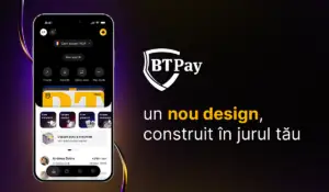 Actualizare BT Pay: noua interfață a aplicației Băncii Transilvania reorganizează accesul la servicii și produse (P)